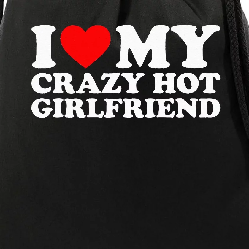 I Love My Hot Girlfriend Love My Crazy Hot Girlfriend Drawstring Bag