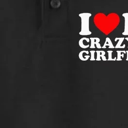 I Love My Hot Girlfriend Love My Crazy Hot Girlfriend Dry Zone Grid Performance Polo