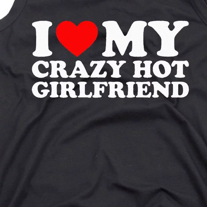 I Love My Hot Girlfriend Love My Crazy Hot Girlfriend Tank Top