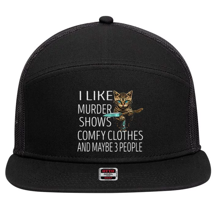 I Like Murder Shows Comfy Clothes And Maybe 3 People Cat 7 Panel Mesh Trucker Snapback Hat