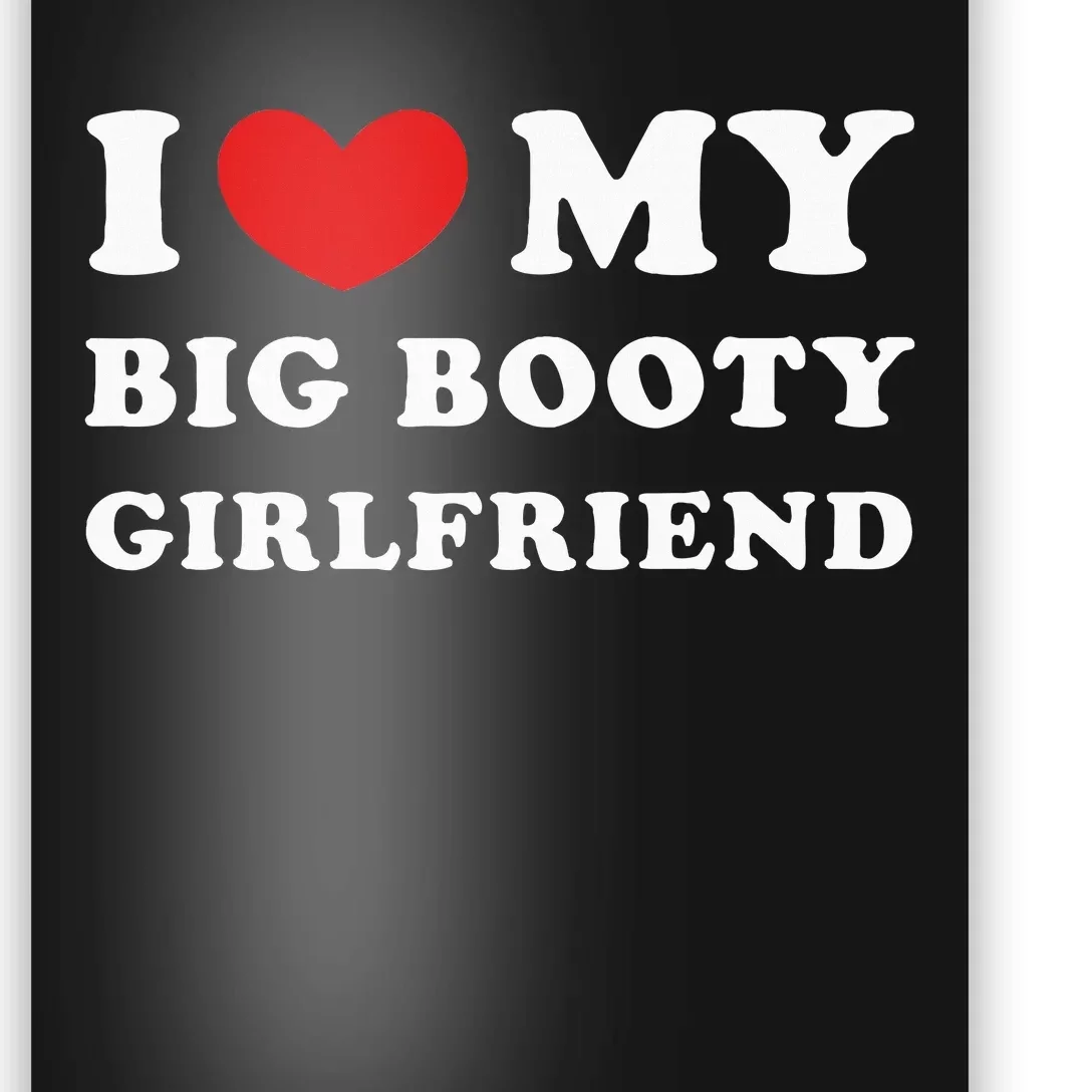 I Love My Big Booty Girlfriend I Heart My Big Booty Gf Poster