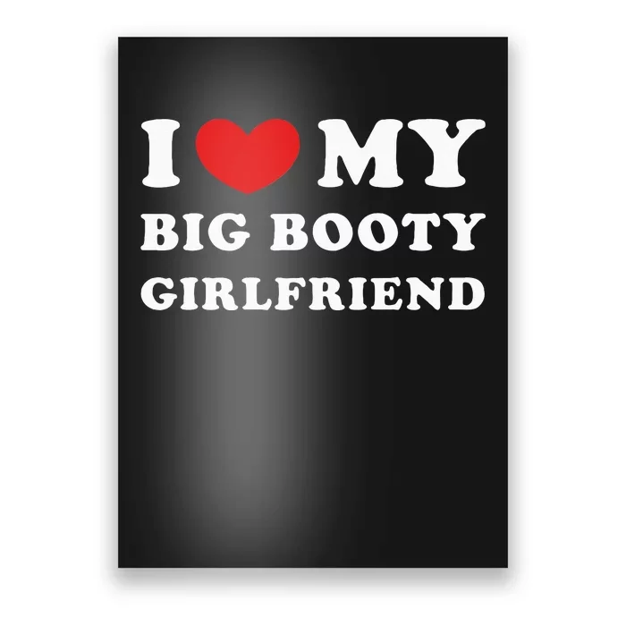 I Love My Big Booty Girlfriend I Heart My Big Booty Gf Poster