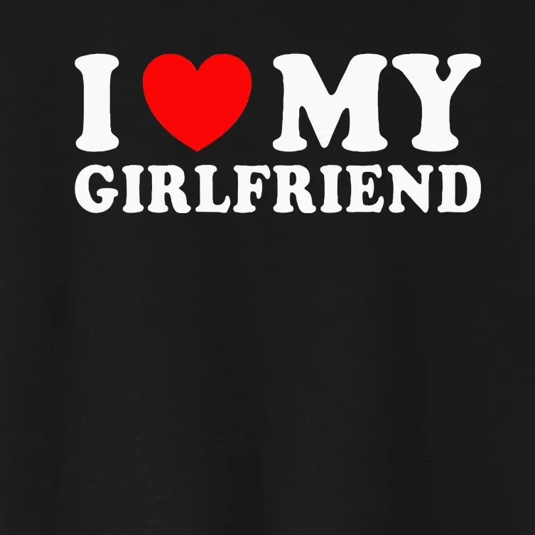 I Love My Girlfriend I Heart My Girlfriend Women's Crop Top Tee