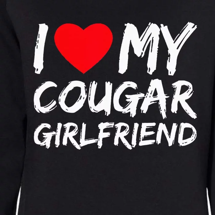 I Love My Cougar Girlfriend I Heart My Cougar Girlfriend GF Womens California Wash Sweatshirt