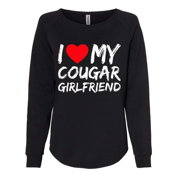 I Love My Cougar Girlfriend I Heart My Cougar Girlfriend GF Womens California Wash Sweatshirt