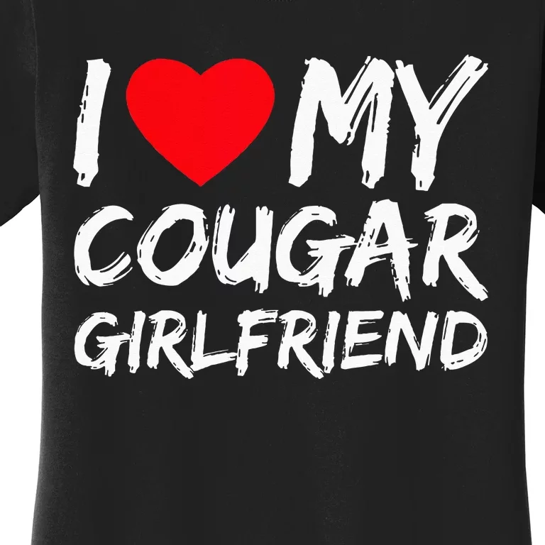 I Love My Cougar Girlfriend I Heart My Cougar Girlfriend GF Women's T-Shirt