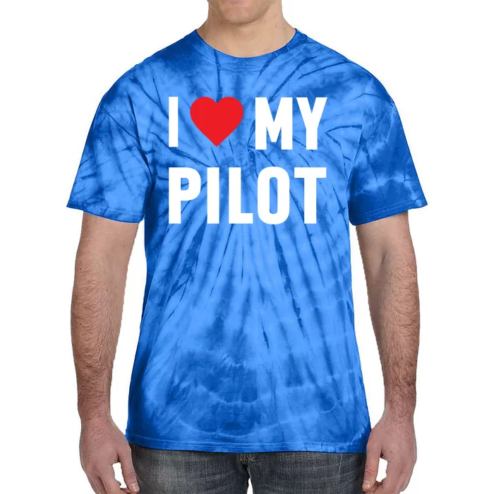 I Love My Pilot Pilot Wife Great Gift Tie-Dye T-Shirt