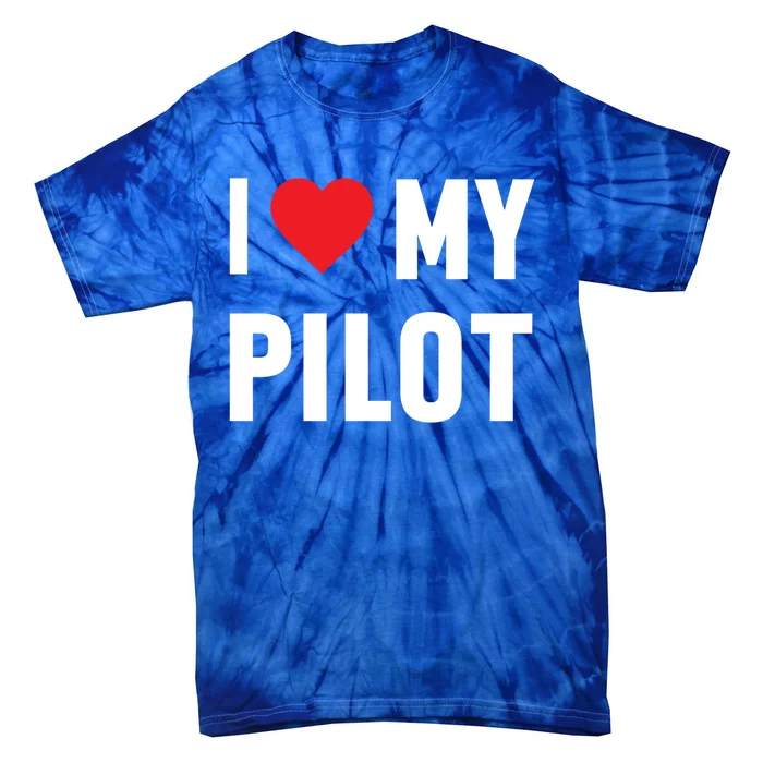 I Love My Pilot Pilot Wife Great Gift Tie-Dye T-Shirt