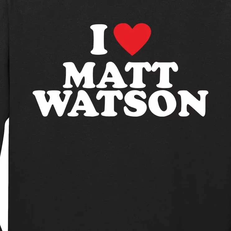 I Love Matt Watson Tall Long Sleeve T-Shirt