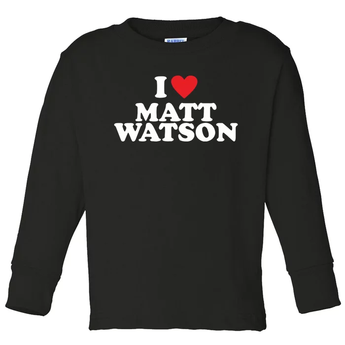 I Love Matt Watson Toddler Long Sleeve Shirt