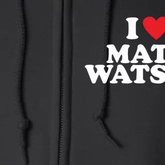 I Love Matt Watson Full Zip Hoodie