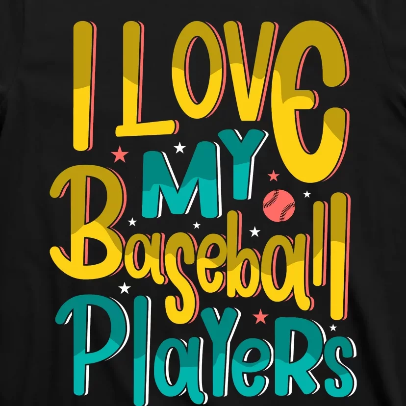 I Love My Baseball Players Gift For Baseball Fan T-Shirt