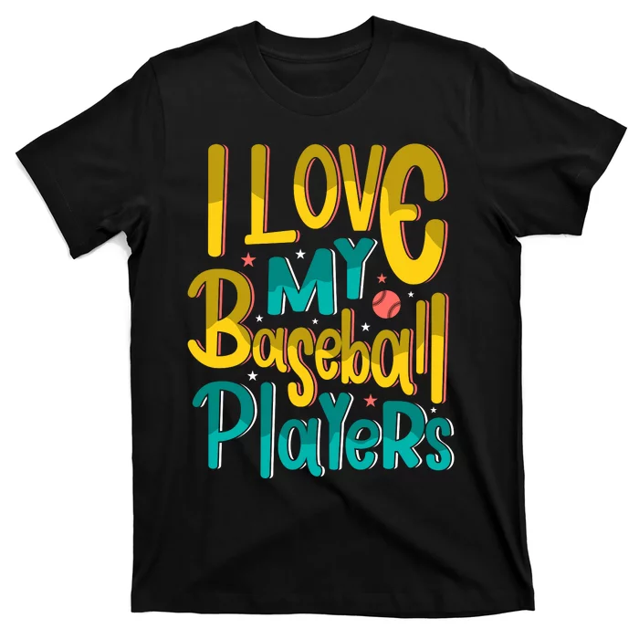 I Love My Baseball Players Gift For Baseball Fan T-Shirt