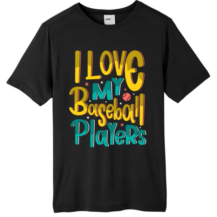 I Love My Baseball Players Gift For Baseball Fan ChromaSoft Performance T-Shirt