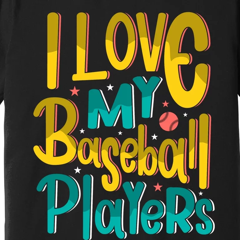 I Love My Baseball Players Gift For Baseball Fan Premium T-Shirt