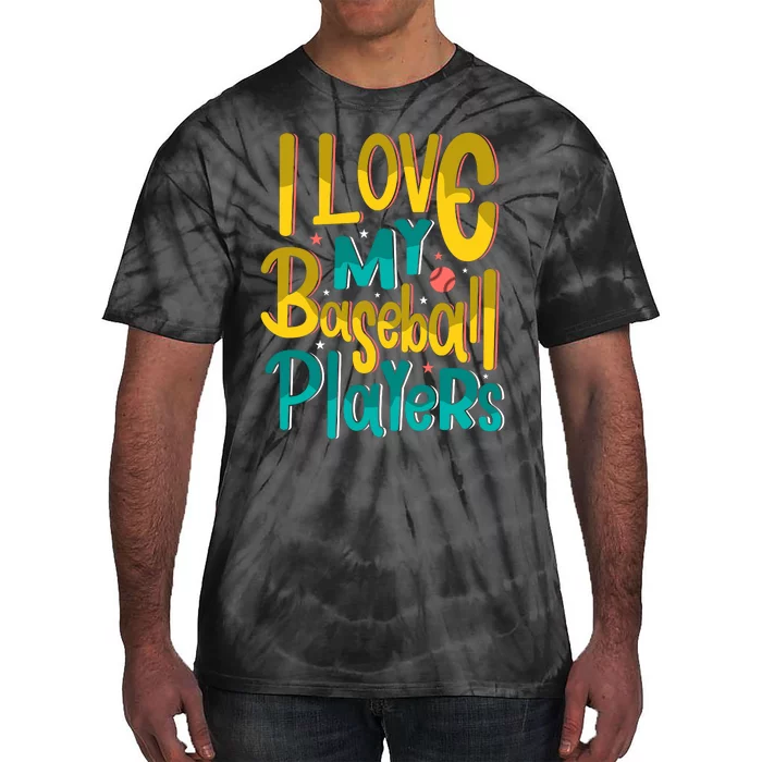 I Love My Baseball Players Gift For Baseball Fan Tie-Dye T-Shirt