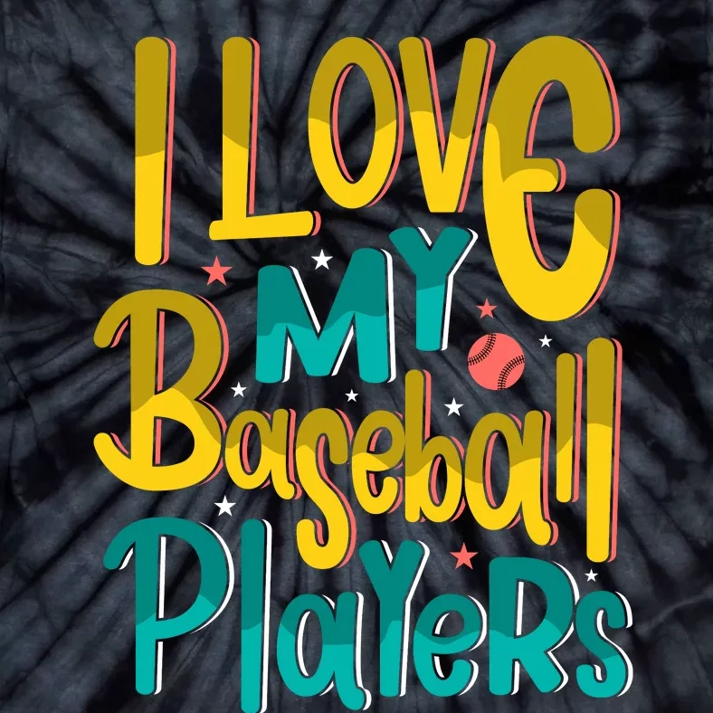 I Love My Baseball Players Gift For Baseball Fan Tie-Dye T-Shirt