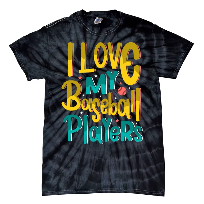 I Love My Baseball Players Gift For Baseball Fan Tie-Dye T-Shirt