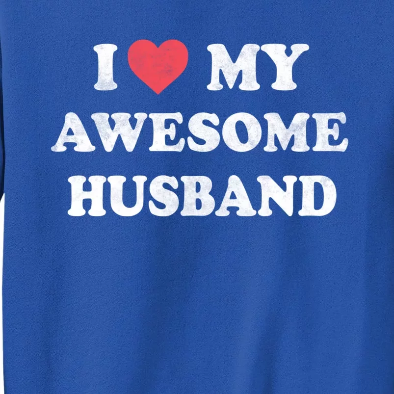 I Love My Awesome Husband Happy Valentines Day Great Gift Tall Sweatshirt