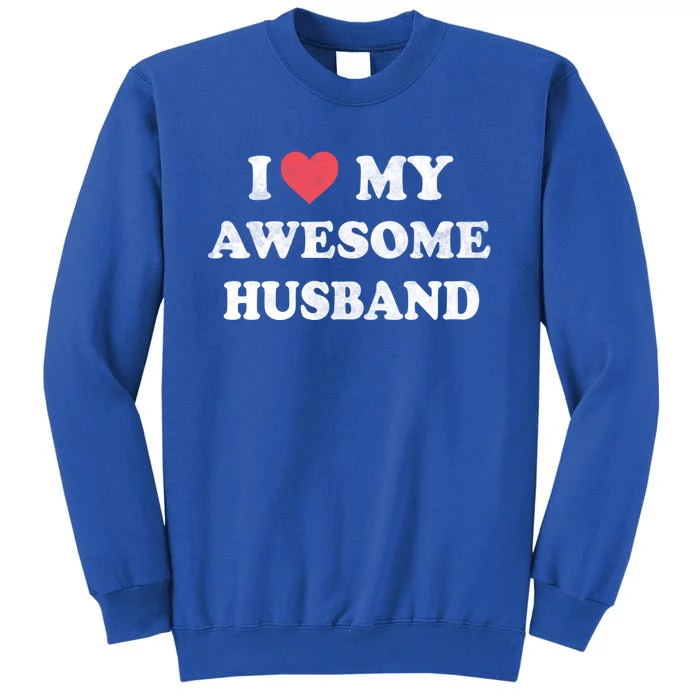 I Love My Awesome Husband Happy Valentines Day Great Gift Tall Sweatshirt