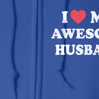 I Love My Awesome Husband Happy Valentines Day Great Gift Full Zip Hoodie