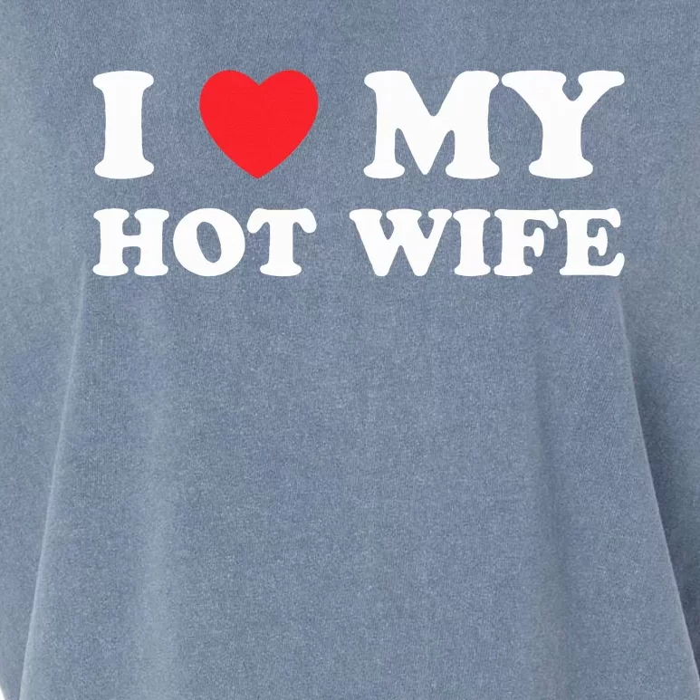 I Love My Hot Wife Garment-Dyed Women's Muscle Tee