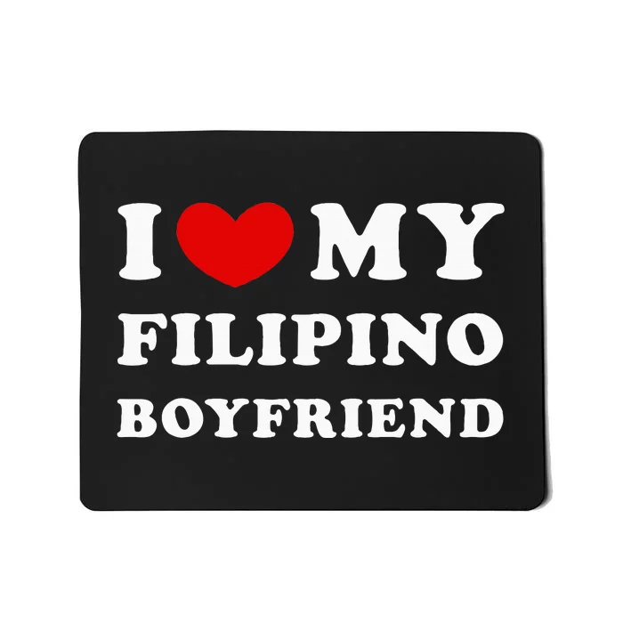 I Love My Filipino Boyfriend I Heart My Filipino Boyfriend Mousepad