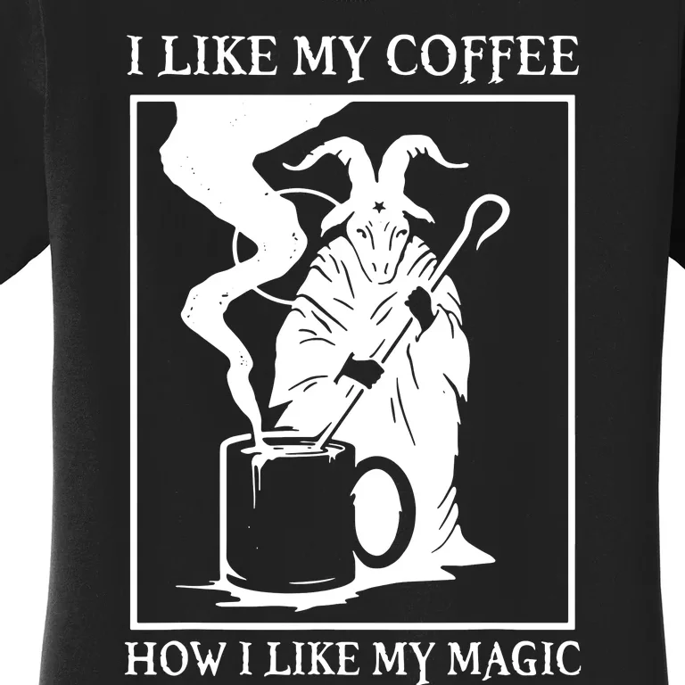 I Like My Coffee How I Like My Magic Women's T-Shirt