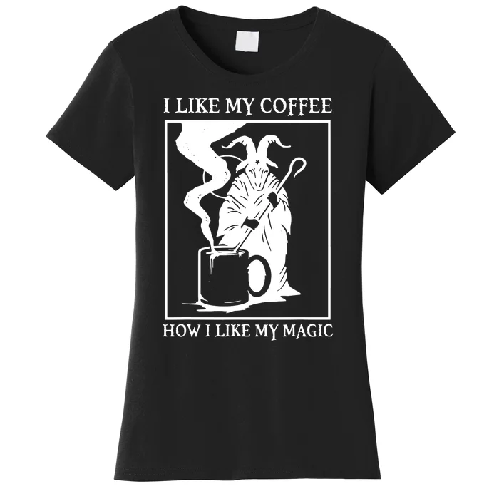 I Like My Coffee How I Like My Magic Women's T-Shirt