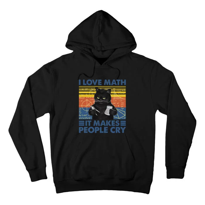 I Love Math It Makes People Cry Math Teacher Humor Tall Hoodie