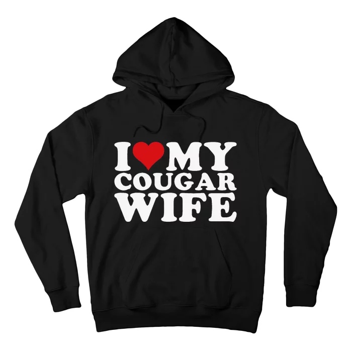 I Love My Cougar Wife I Heart My Cougar Wife Hoodie