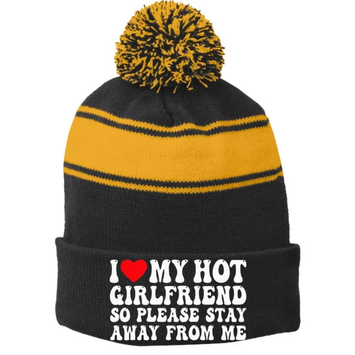 I Love My Girlfriend I Love My Girlfriend Please Stay Away Stripe Pom Pom Beanie