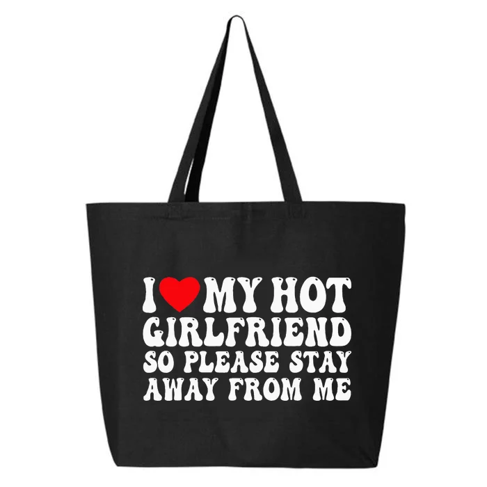 I Love My Girlfriend I Love My Girlfriend Please Stay Away 25L Jumbo Tote