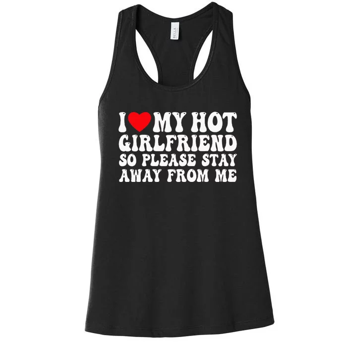 I Love My Girlfriend I Love My Girlfriend Please Stay Away Women's Racerback Tank