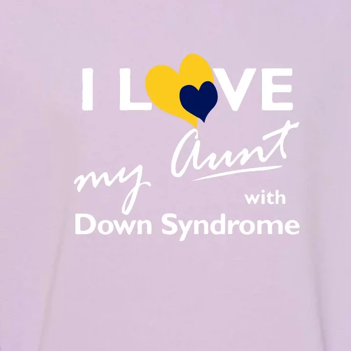 I Love My Aunt With Down Syndrome Gift Family Matching Garment-Dyed Sweatshirt