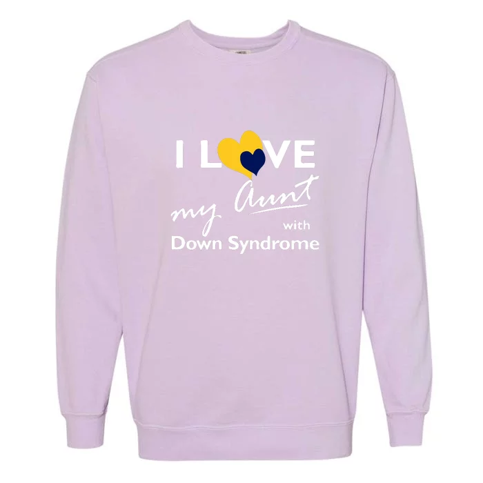 I Love My Aunt With Down Syndrome Gift Family Matching Garment-Dyed Sweatshirt