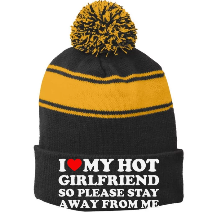 I Love My Girlfriend So Please Stay Away From Me Stripe Pom Pom Beanie