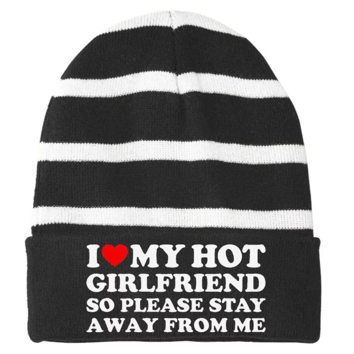 I Love My Girlfriend So Please Stay Away From Me Striped Beanie with Solid Band