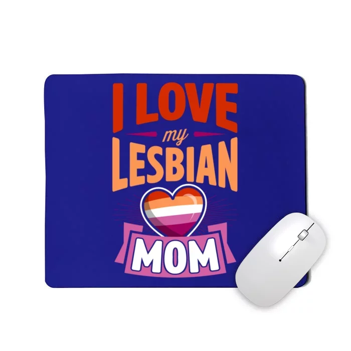 I Love My Lesbian Mom Proud Lgbtq Son Daughter Cute Pride Gift Mousepad