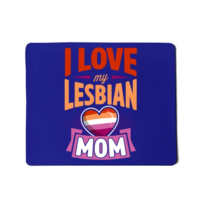 I Love My Lesbian Mom Proud Lgbtq Son Daughter Cute Pride Gift Mousepad