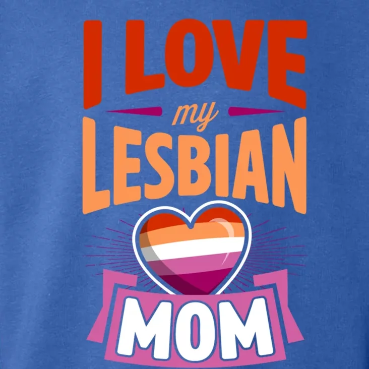 I Love My Lesbian Mom Proud Lgbtq Son Daughter Cute Pride Gift Toddler Hoodie