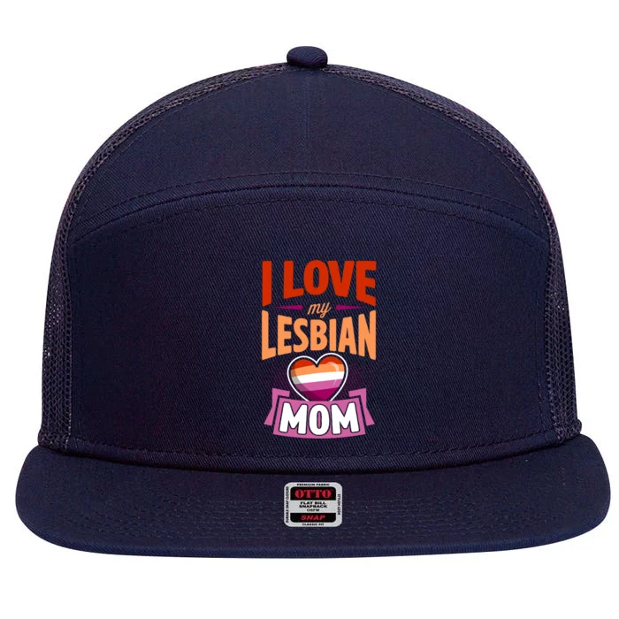 I Love My Lesbian Mom Proud Lgbtq Son Daughter Cute Pride Gift 7 Panel Mesh Trucker Snapback Hat