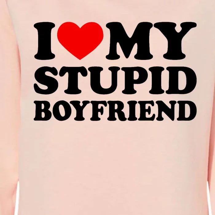 I Love My Stupid Boyfriend I Heart My Stupid Bf Valentine Womens California Wash Sweatshirt