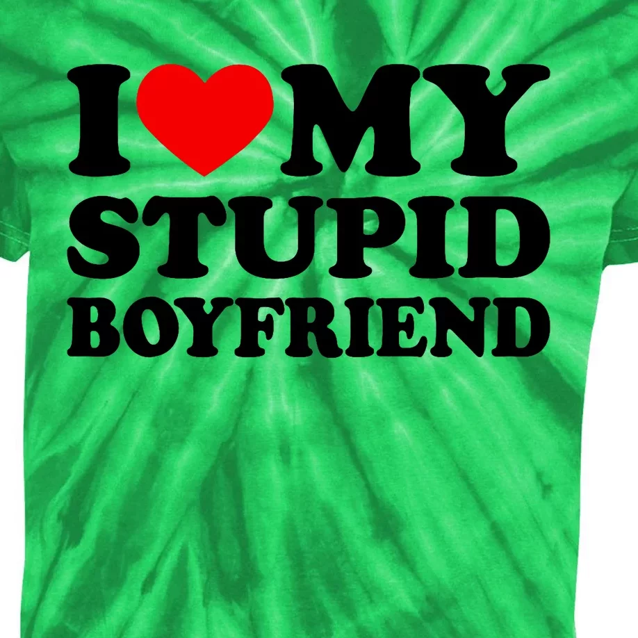 I Love My Stupid Boyfriend I Heart My Stupid Bf Valentine Kids Tie-Dye T-Shirt