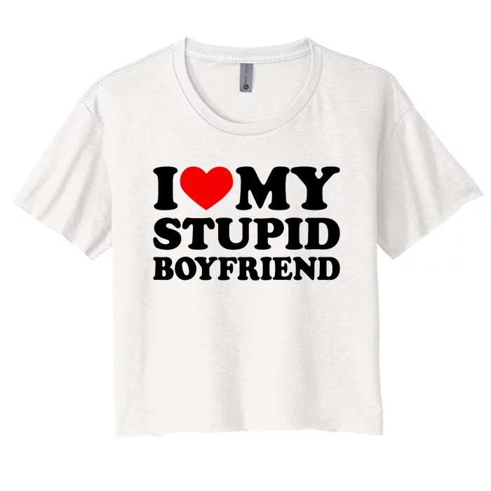 I Love My Stupid Boyfriend I Heart My Stupid Bf Valentine Women's Crop Top Tee