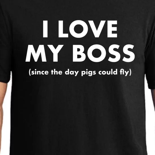 I Love My Boss (Since The Day Pigs Could Fly) Pajama Set