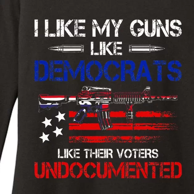 I Like My Guns Like Democrats Like Their Voters Undocumented Womens CVC Long Sleeve Shirt