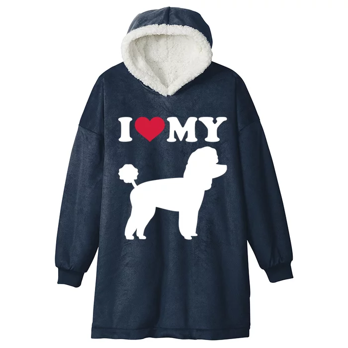 I Love My Toy Poodle Gift Hooded Wearable Blanket