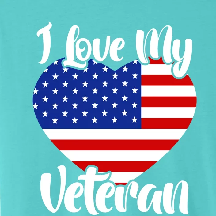 I Love My Veteran Usa Flag American Memorial Day Great Gift ChromaSoft Performance T-Shirt