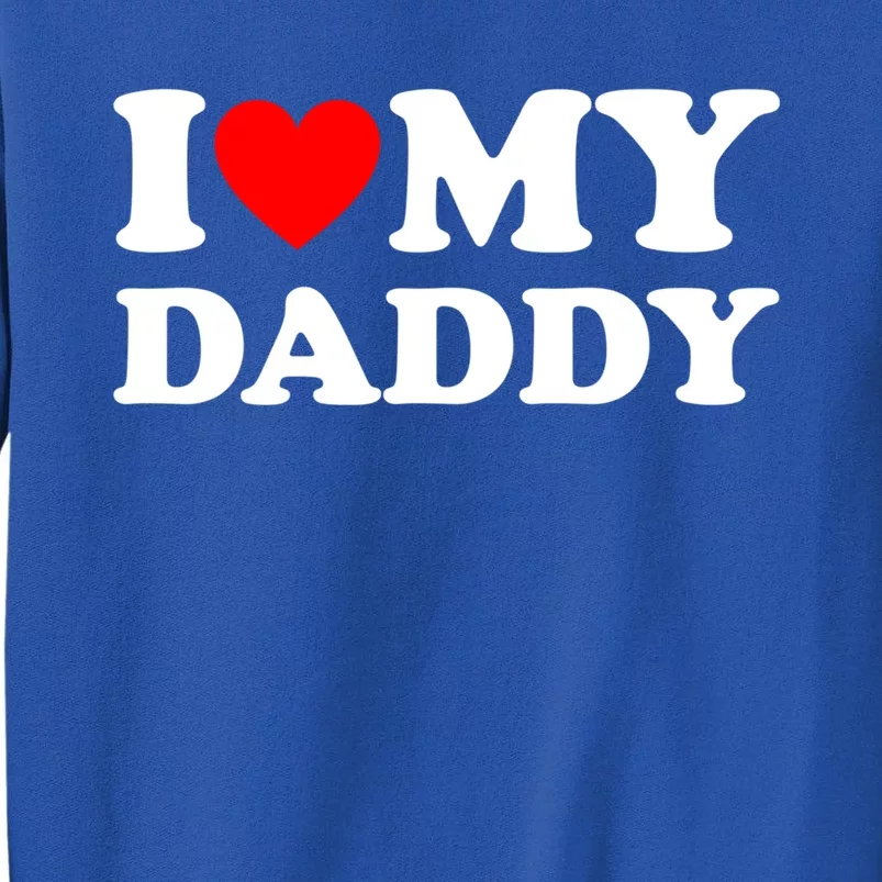 I Love My Daddy Gift Sweatshirt